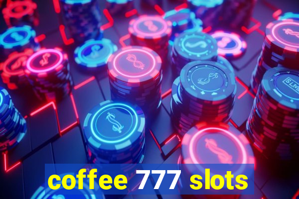 coffee 777 slots